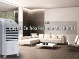 Bí quyết chọn mua quạt điều hòa cho ngày nóng tốt nhất 