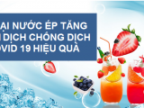 5 LOẠI NƯỚC ÉP TĂNG MIỄN DỊCH CHỐNG DỊCH COVID 19 HIỆU QUẢ