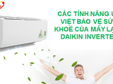 CÁC TÍNH NĂNG ƯU VIỆT BẢO VỆ SỨC KHOẺ CỦA MÁY LẠNH DAIKIN INVERTER