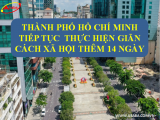THÀNH PHỐ HỒ CHÍ MINH TIẾP TỤC THỰC HIỆN GIÃN CÁCH XÃ HỘI THÊM 14 NGÀY 