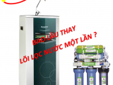 BAO LÂU THAY LÕI LỌC NƯỚC MỘT LẦN?