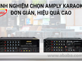 NHỮNG TIÊU CHÍ LỰA CHỌN AMPLY KARAOKE TỐT NHẤT HIỆN NAY